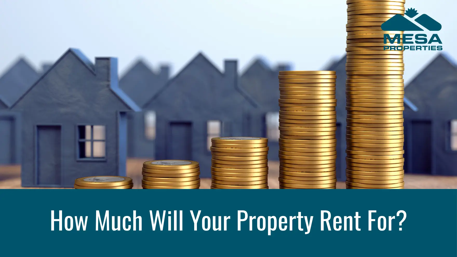 How Much Will Your Property Rent For?